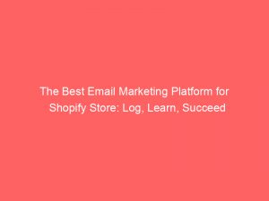 the best email marketing platform for shopify store log learn succeed 344566 1