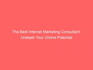 the best internet marketing consultant unleash your online potential 283091 1