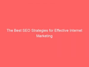 the best seo strategies for effective internet marketing 283436