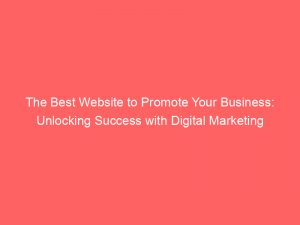 the best website to promote your business unlocking success with digital marketing 283539