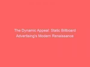 the dynamic appeal static billboard advertisings modern renaissance 283252 1