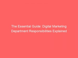 the essential guide digital marketing department responsibilities explained 326216 1