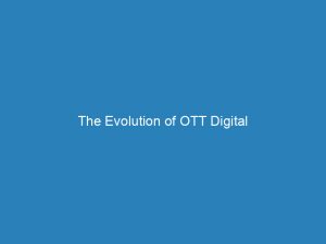 the evolution of ott digital advertising revolutionizing market strategies 272921 1