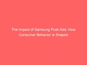 the impact of samsung push ads how consumer behavior is shaped 293934 1