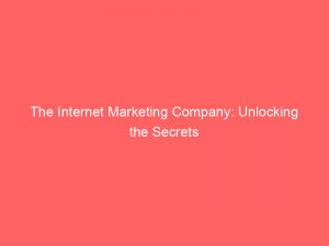 the internet marketing company unlocking the secrets 283511