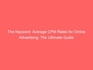 the keyword average cpm rates for online advertising the ultimate guide 289045 1