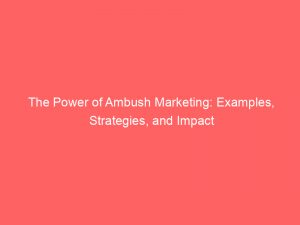 The Power Of Ambush Marketing Examples Strategies And Impact 310063 1