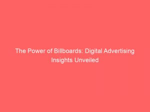 the power of billboards digital advertising insights unveiled 290342 1