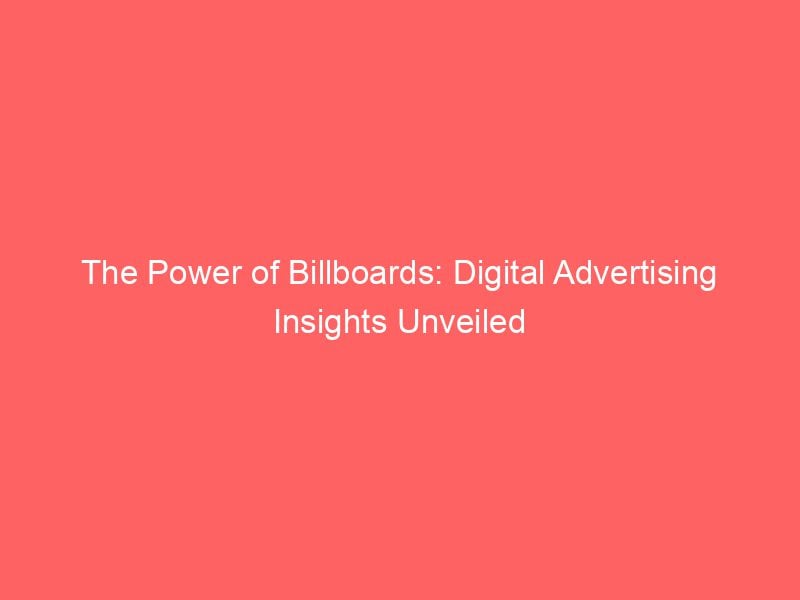 The Power Of Billboards Digital Advertising Insights Unveiled Froggy Ads