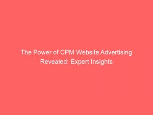 the power of cpm website advertising revealed expert insights 283388