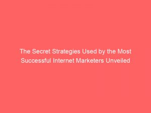 the secret strategies used by the most successful internet marketers unveiled 288930 1