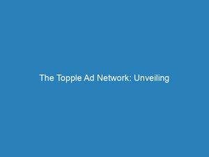 The Topple Ad Network Unveiling Strategies For Effective Advertising 273005 1