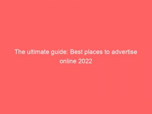 the ultimate guide best places to advertise online 2022 291173 1
