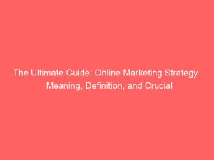 the ultimate guide online marketing strategy meaning definition and crucial differences explored 344231 1