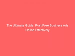 the ultimate guide post free business ads online effectively 288323 1