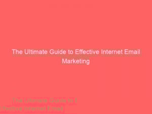the ultimate guide to effective internet email marketing 286351 1