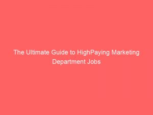 the ultimate guide to highpaying marketing department jobs 309738 1