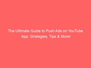 the ultimate guide to push ads on youtube app strategies tips more 294075 1