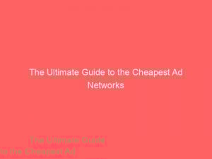 the ultimate guide to the cheapest ad networks 283058 1