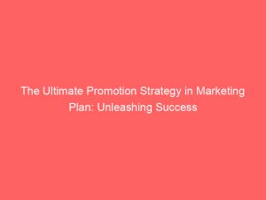 the ultimate promotion strategy in marketing plan unleashing success 344197 1