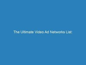the ultimate video ad networks list boost your marketing strategy 273047 1