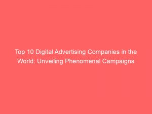 top 10 digital advertising companies in the world unveiling phenomenal campaigns 290651 1