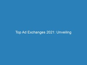 top ad exchanges 2021 unveiling opportunities for digital marketing 273067 1