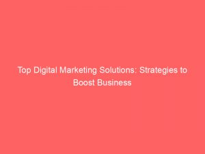 top digital marketing solutions strategies to boost business 283652 1