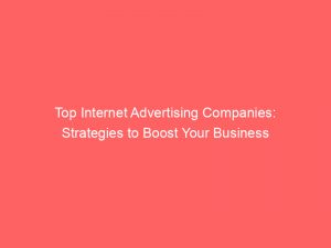 top internet advertising companies strategies to boost your business 288752 1