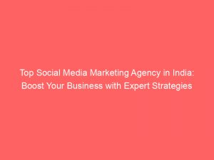 top social media marketing agency in india boost your business with expert strategies 325986 1