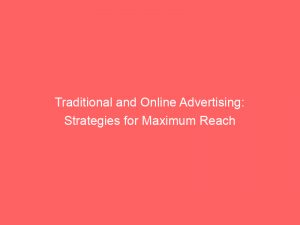 traditional and online advertising strategies for maximum reach 286225 1