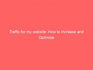 traffic for my website how to increase and optimize 302403 1