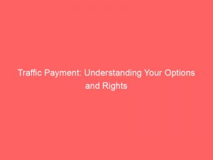 traffic payment understanding your options and rights 303287 1