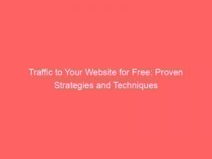 traffic to your website for free proven strategies and techniques 301369 1