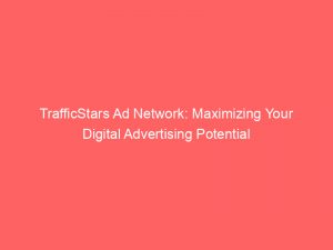 trafficstars ad network maximizing your digital advertising potential 287066 1