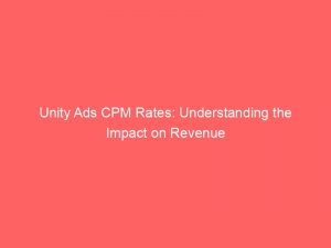 unity ads cpm rates understanding the impact on revenue 288595 1