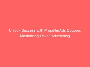 unlock success with propellerads coupon maximizing online advertising 283261 1