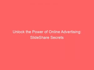 unlock the power of online advertising slideshare secrets 290673 1