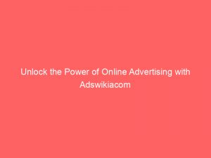 unlock the power of online advertising with adswikiacom 285649 1