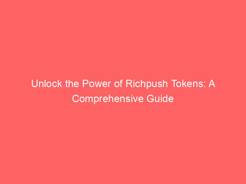 Unlock The Power Of Richpush Tokens A Comprehensive Guide Froggy Ads