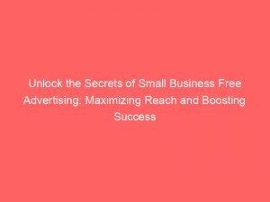 unlock the secrets of small business free advertising maximizing reach and boosting success 286275 1