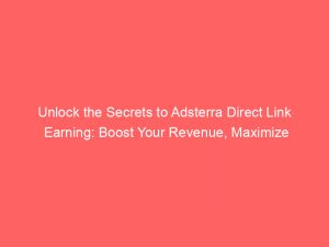 unlock the secrets to adsterra direct link earning boost your revenue maximize conversions 290063 1