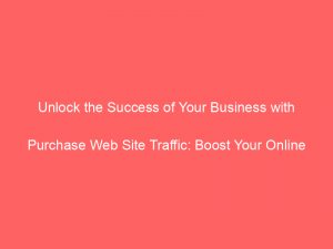 unlock the success of your business withpurchase web site traffic boost your online reach 300991 1