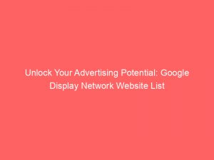 unlock your advertising potential google display network website list 286981 1