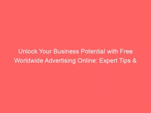 unlock your business potential with free worldwide advertising online expert tips strategies for maximum reach 291181 1