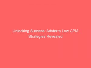 unlocking success adsterra low cpm strategies revealed 286597 1