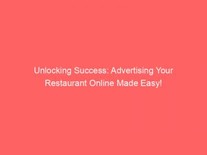 unlocking success advertising your restaurant online made easy 291041 1