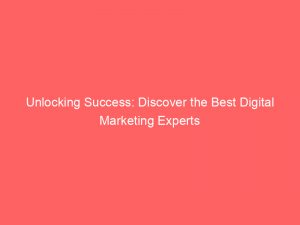 unlocking success discover the best digital marketing experts 286282 1