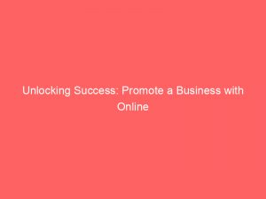 unlocking success promote a business with online advertising 272439 1