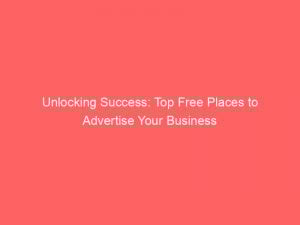 unlocking success top free places to advertise your business 290886 1